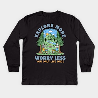 Explore More Worry Less Kids Long Sleeve T-Shirt